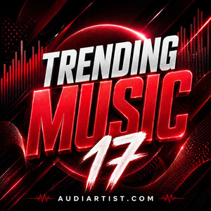 Trending Music 17 : Rap, House, EDM, Lo-fi, Synthwave, Afro, Rock , Pop, Dance, Reggaeton, Latin cover