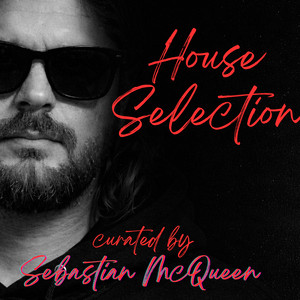 🎧 House Selection by Sebastian McQueen (House music, Afro House, Deep House, Slap)