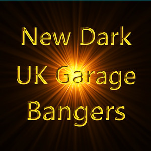New Dark UK Garage Bangers