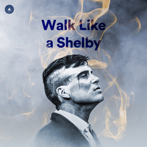 Walk Like A Shelby! playlist cover