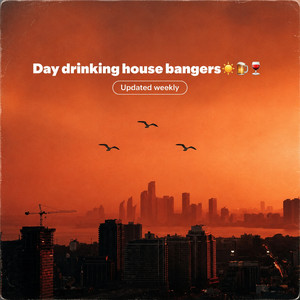 Day drinking house bangers☀️🍺🍷 Spotify playlist cover art