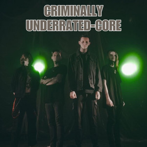 Criminally Underrated Core  playlist cover