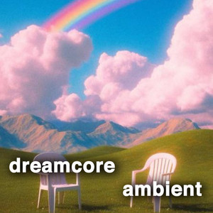 Dreamcore Ambient — Soft Reality & Liminal Calm playlist cover