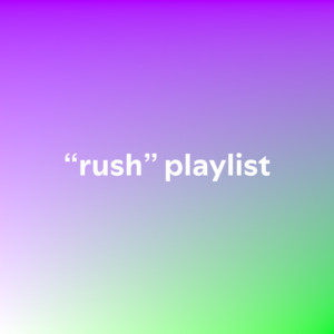 “rush” playlist - playlist by 🌙💌emma 🍬🔮 | Spotify