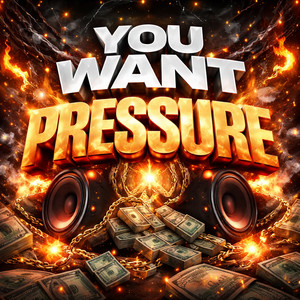 You Want Pressure