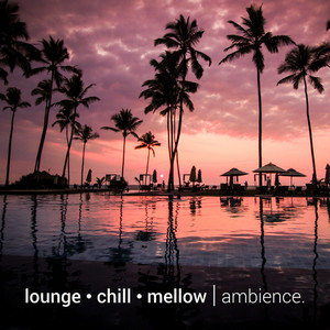 lounge • chill • mellow | ambience.