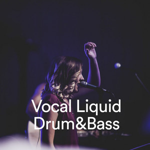 Vocal Liquid Drum & Bass playlist cover