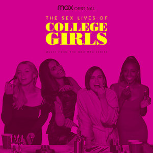 The Sex Lives of College Girls Soundtrack - Season 1-2 (Max ...