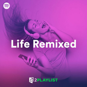 Life Remixed playlist cover