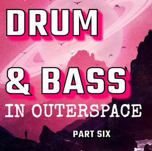 DRUM & BASS IN OUTERSPACE PART SIX cover