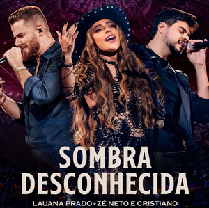 SOMBRA DESCONHECIDA - Lauana Prado, Zé Neto e Cristiano (Luz ...