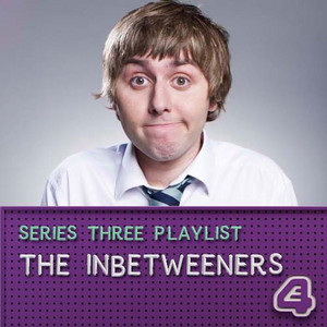 The Inbetweeners: Series 3 - playlist by E4 | Spotify