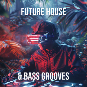 Future House & Bass Grooves cover