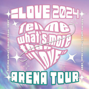 LOVE アリーナツアー2024「Tell me what's more than 