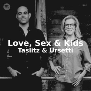 Love, Sex & Kids - Taslitz & Ursetti - playlist by PATH PLAYLISTS ...