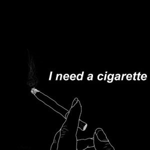 i need cigarettes I need a cigarette - playlist by luca.scmt