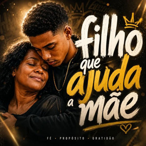 FILHO QUE AJUDA A MÃE DEUS AJUDA MIL VEZES MAIS  playlist cover