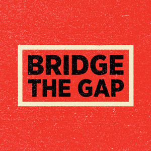 Bridge The Gap | Spotify