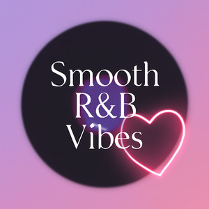 Smooth R&B Vibes : Neo-Soul, Slow Jams & Chill R&B