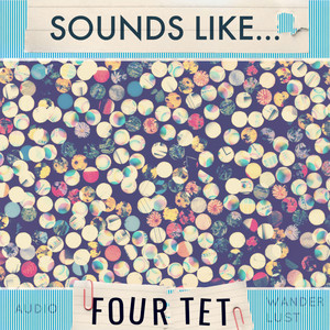 Sounds like Four Tet 🎧  playlist cover