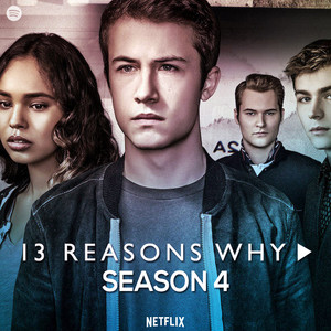 13 Reasons Why - Season 4 Soundtrack - playlist by arnaujmnz | Spotify