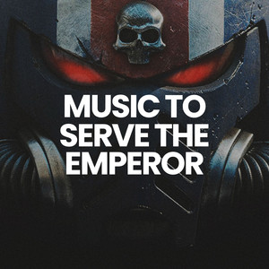 Music to serve the Emperor (Warhammer 40k Ambience) Spotify playlist cover art