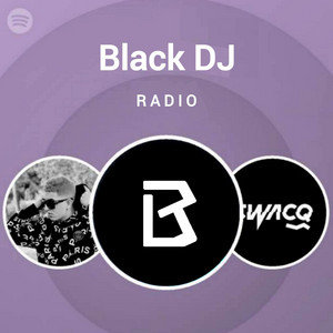 Black DJ Radio - playlist by Black DJ | Spotify