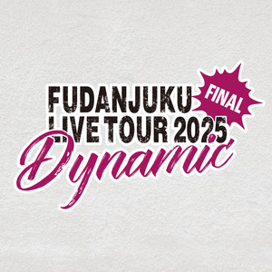 風男塾 LIVE TOUR 2025 FINAL～Dynamic～ - playlist by ep Japan