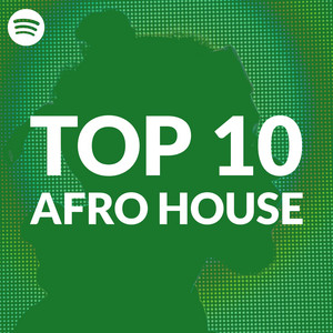 Top 10 Afro House Tracks on Spotify playlist cover