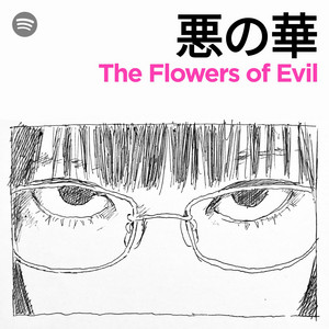 悪の華 - The Flowers of Evil - - playlist by Fred | Spotify