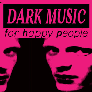 dark music for happy people