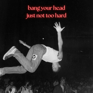Bang your head- just not too hard. 
