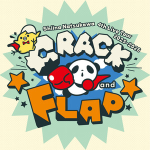 夏川椎菜 4th Live Tour 2025-2026 “CRACK and FLAP
