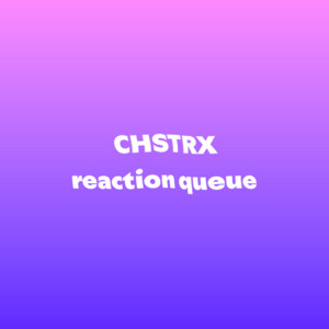 CHSTRX reaction queue Spotify playlist cover art