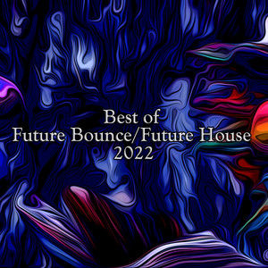 Best of Future Bounce - Future House 2022 cover