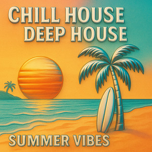 CHILL HOUSE | DEEP HOUSE | SUMMER VIBES cover