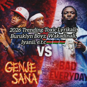 Kenyan Trending Songs 2026. Top 55. TOXIC LYRICALLY, LIL MAINA, E.T.C — cover art