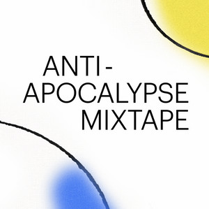 Anti-Apocalypse Mixtape 🌏💛 - playlist by ayanaeliza | Spotify