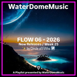 FLOW 06  •  2026 [DATE] — Playlist | WaterDomeMusic