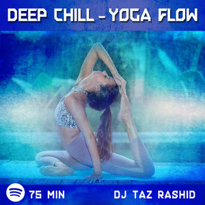 Deep Chill - Yoga Flow // 75 Min - playlist by DJ Taz Rashid | Spotify
