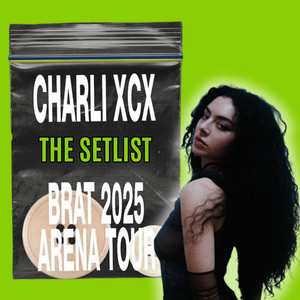 Charli xcx Setlist - BRAT Arena Tour 2025