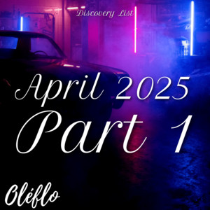 Discovery List April 2025 Part 1 playlist cover