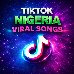 Trending, Latest, Top 100 Nigeria Viral TikTok Songs 2026, Top Naija Hits, Amapiano Mix