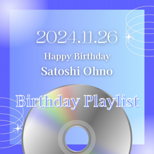 大野智誕生祭2024 Happy Satoshi Day 2024 - playlist by ARASHI 