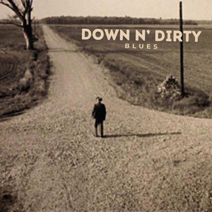 Down N' Dirty Blues