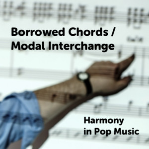 Borrowed Chords / Modal Interchange [Harmony in Pop Music] - playlist ...