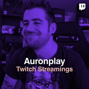 Auronplay - Twitch streams 🎮 - playlist by Top Spain | Spotify
