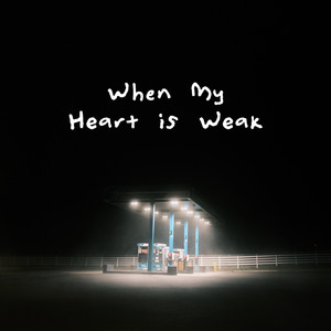 When My Heart Is Weak cover