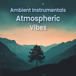 Ambient Instrumentals - Atmospheric Vibes cover