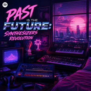 Past Is The Future: Synthesizers Revolution Spotify playlist cover art